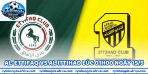 Nhận Định Bóng Đá Al-Ettifaq Vs Al Ittihad Lúc 01H00 Ngày 15/5