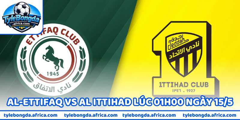 Nhận Định Bóng Đá Al-Ettifaq Vs Al Ittihad Lúc 01H00 Ngày 15/5