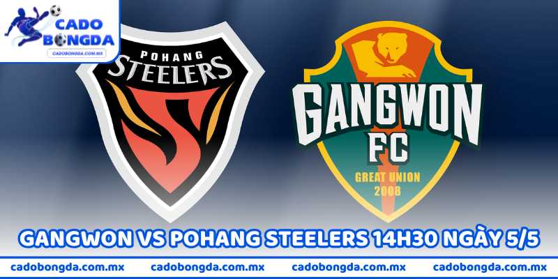 Nhận Định Trận Gangwon Vs Pohang Steelers 14H30 Ngày 5/5
