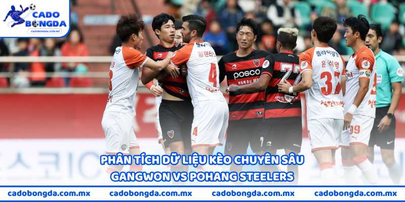 Phân tích dữ liệu kèo chuyên sâu Gangwon vs Pohang Steelers