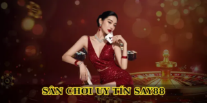 Sân chơi uy tín Say88